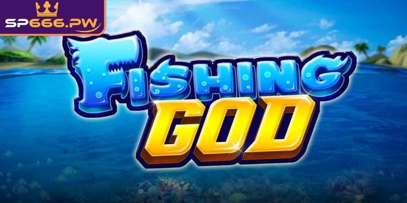 Khám phá tổng quan về Bắn Cá God SP666 hấp dẫn 
