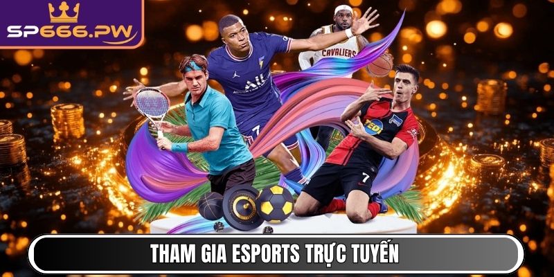 Tham gia Esports trực tuyến